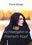 Elvira Kempe: Die Achterbahn in meinem Kopf, Buch