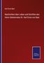 Karl Ernst Baer: Nachrichten über Leben und Schriften des Herrn Geheimrates Dr. Karl Ernst von Baer, Buch