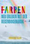 Christine Keller: Farben neu erleben mit der Regenbogenlogik, Buch