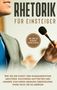 Lisa Fischer: Rhetorik für Einsteiger: Wie Sie die Kunst der Kommunikation meistern, souverän auftreten und andere von Ihrer Meinung überzeugen, ohne dass Sie es merken - inkl. Guide, um die besten Reden zu halten, Buch