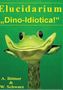 Andreas Bittner: Elucidarium: "Dino-Idiotica", Buch, Buch