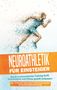 Phillip Roden: Neuroathletik für Einsteiger: Durch neurozentriertes Training Kraft, Koordination und Fitness gezielt verbessern - inkl. 10-Wochen-Actionplan & Aufwärmprogramm für das Neuroathletiktraining, Buch