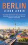 Erika Himstedt: Berlin lieben lernen: Der perfekte Reiseführer für einen unvergesslichen Aufenthalt in Berlin inkl. Insider-Tipps, Tipps zum Geldsparen und Packliste, Buch