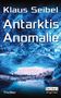 Klaus Seibel: Antarktis Anomalie, Buch