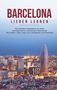 Hannah Busquets: Barcelona lieben lernen: Der perfekte Reiseführer für einen unvergesslichen Aufenthalt in Barcelona inkl. Insider-Tipps, Tipps zum Geldsparen und Packliste, Buch
