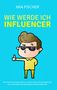Mia Fischer: Wie werde ich Influencer?, Buch