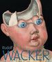 : Rudolf Wacker. Magie und Abgründe der Wirklichkeit, Buch