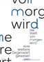 Die Welt von morgen wird eine weitere Gegenwart gewesen sein / The World of Tomorrow Will Have Been Another Present, Buch