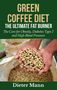 Dieter Mann: Green Coffee Diet: The Ultimate Fat Burner, Buch