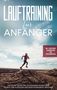 Oliver Bley: Lauftraining für Anfänger: Wie Sie mit gezieltem Lauftraining Schritt für Schritt Ihre Ausdauer und Geschwindigkeit erhöhen - inkl. praktischer Trainingspläne und Stretching-Guide, Buch