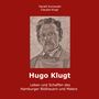 Claudia Klugt-Kunowski: Hugo Klugt Leben und Schaffen des Hamburger Bildhauers und Malers, Buch