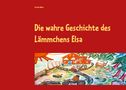 Claudia Weber: Die wahre Geschichte des Lämmchens Elsa, Buch