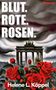 Helene Luise Köppel: Blut. Rote. Rosen., Buch