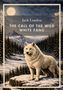 Jack London: THE CALL OF THE WILD WHITE FANG. Illustration eines weißen Wolfs in schneebedeckter Berglandschaft bei Vollmond., Buch