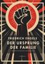 "FRIEDRICH ENGELS DER URSPRUNG DER FAMILIE DES PRIVATEIGENTUMS UND DES STAATS LIWI VERLAG." Illustration mit erhobener Faust., Buch
