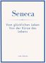 Seneca: Vom glücklichen Leben, Von der Kürze des Lebens. Liwi Verlag. Schlichtes Design, blauer Rand., Buch