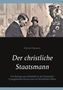 Dietrich Kuessner: Der christliche Staatsmann, Buch