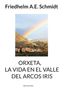 Friedhelm A. E. Schmidt: Orxeta, La vida en El Valle del Arcos Iris, Buch