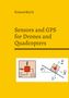 Roland Büchi: Sensors and GPS for Drones and Quadcopters, Buch