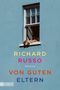Richard Russo: Von guten Eltern, Buch, Buch