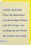 Axel Hacke: Über die Heiterkeit in schwierigen Zeiten und die Frage, wie wichtig uns der Ernst des Lebens sein sollte, Buch