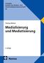 Thomas Birkner: Medialisierung und Mediatisierung, 4. Auflage, Nomos Verlag. Farbiges geometrisches Cover., Buch