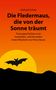 Gerhard Schütz: Die Fledermaus, die von der Sonne träumt, Buch