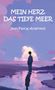 Jean-Pascal Ansermoz: Mein Herz, das tiefe Meer, Buch