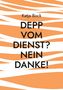 Katja Bock: Depp vom Dienst? Nein Danke!, Buch