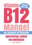 Julia Günther: Vitamin B12-Mangel - Ignoriertes Leiden von Millionen, Buch