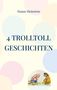 Hanne Heinstein: 4 TrollToll Geschichten, Buch