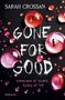SARAH CROSSAN, GONE FOR GOOD. Schweigen ist Silber, Reden ist Tod. Rote Tropfen, Wald und Feuer in Glaskugeln., Buch