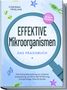 Corinna Frieling: Effektive Mikroorganismen - Das Praxisbuch: Die Komplettanleitung zur sicheren Anwendung von EM in der Ernährung, Körperpflege, Haus & Garten - inkl. 30 EM Hausrezepten, Buch