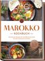 Lauren Arian: Marokko Kochbuch: Die leckersten Rezepte der marokkanischen Küche für jeden Geschmack und Anlass - inkl. Brotrezepten, Fingerfood, Getränken & Dips, Buch