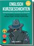 Emelie Barrett: Englisch Kurzgeschichten 6. Klasse - Spannende Detektiv-Geschichten zum Miträtseln - inkl. Paralleltext, Vokabeln, Grammatik, Übungen, Fragen, Lösungen & gratis Audios - mit Lehrern entwickelt, Buch