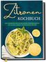 "Zitronen Kochbuch. Die leckersten und vielseitigsten Zitronenrezepte. Inkl. Brotrezepten, Desserts, Getränke uvm." Spaghetti-Gericht., Buch