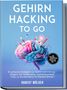 Titel: "GEHIRN HACKING TO GO". Untertitel: "10 einfache Strategien zur Gehirnoptimierung". Illustration: Buntes Gehirn mit Stiften., Buch