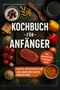 "Kochbuch für Anfänger", enthält Küchentricks. Zutaten wie Gemüse, Fleisch und Gewürze sind drumherum angeordnet., Buch