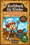 „Kochbuch für Kinder“ mit Piraten, Herd und Pfanne; geeignet ab 6 Jahren. Verspieltes Logo mit Kompass., Buch