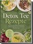 "Detox Tee Rezepte" steht in großen Buchstaben. Verschiedene Teetassen, Blätter, und Gewürze sind dekorativ angeordnet., Buch