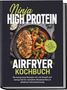 Titel: "Ninja High Protein Airfryer Kochbuch". Bild: Gegrilltes Hähnchen, Gemüse. Text: Rezepte mit viel Eiweiß, wenig Fett., Buch