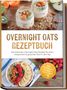 "Overnight Oats Rezeptbuch. Die leckersten Overnight Oats Rezepte für einen entspannten & gesunden Start in den Tag." Ein Holzuntergrund mit Kiwis, Mandarinen und Gläsern voller Oats.