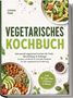 "Vegetarisches Kochbuch" von Linnea Feld. Oben: Pastagericht. Unten: Schale mit Gemüse. Grün-weiße Farbgestaltung., Buch