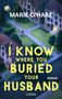 Marie O'Hare: I Know Where You Buried Your Husband, Buch