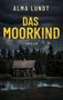 Alma Lundt: Das Moorkind, Buch, Buch
