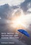 Erdmann Gilbeau: Kein Wetter für Dachdecker und kleine Gänschen, Buch, Buch