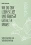 Rolf Konrad: Wie du dein Leben selbst und bewusst gestalten kannst - Workbook, Buch