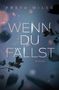 Freya Miles: Wenn du fällst, Buch