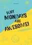 Sandra Knopp: Why Mondays Are Awesome, Buch