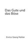 Enrico Georg Mahler: Das Gute und das Böse, Buch